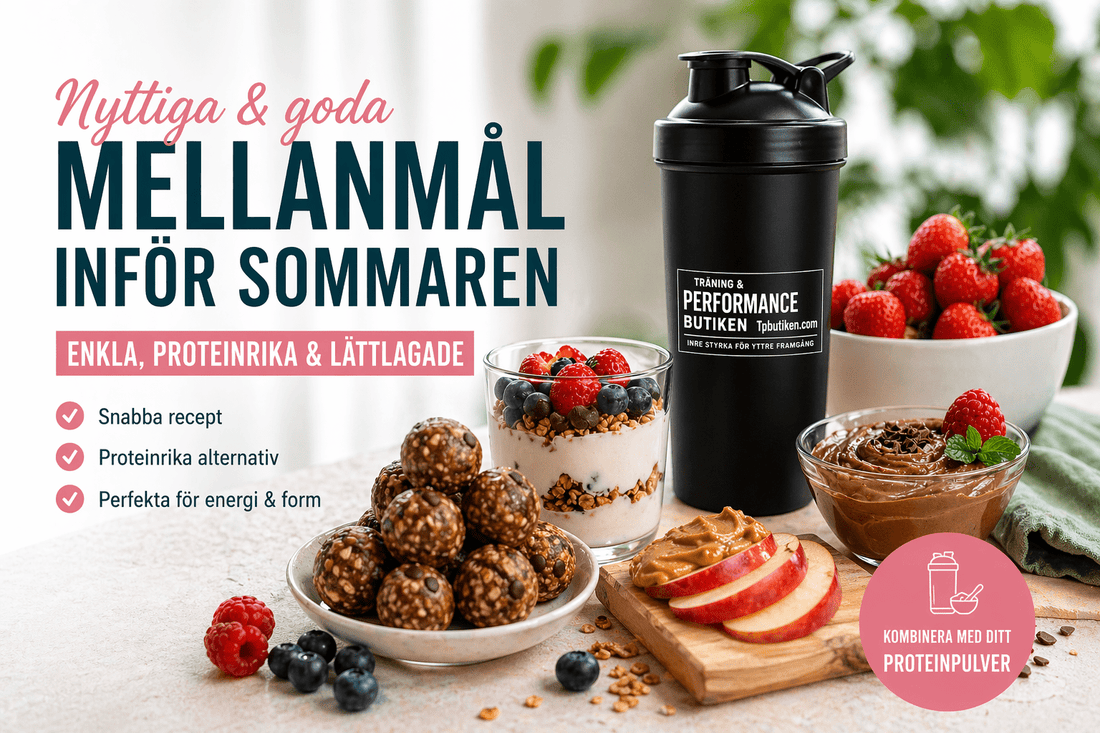 Nyttiga mellanmål inför sommaren – enkla, goda & proteinrika tips - TRÄNING & PERFORMANCE BUTIKEN