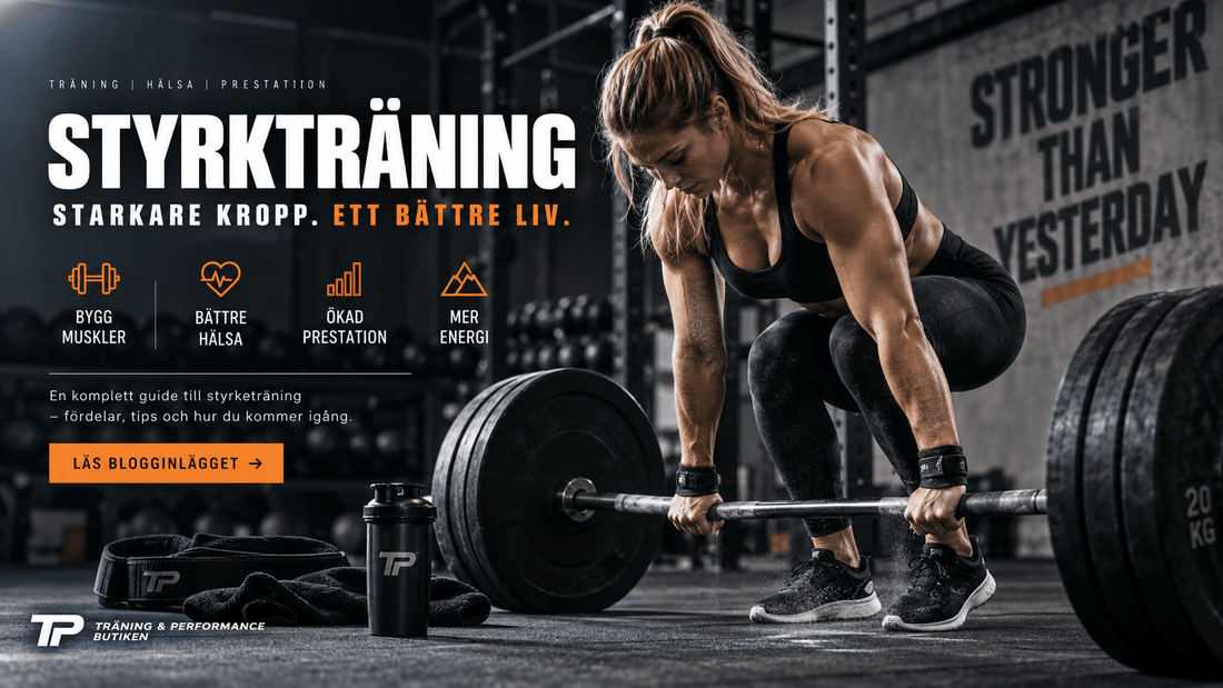 Styrketräning – Fördelar, Tips & Guide | TP Butiken - TRÄNING & PERFORMANCE BUTIKEN